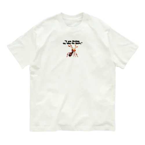 蟻さんと精一杯生きていますの英字 Organic Cotton T-Shirt