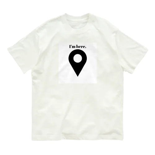 I’ｍ here. オーガニックコットンTシャツ