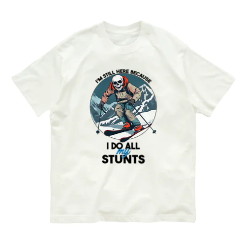 I'm Still Here Because I Do All My Stunts オーガニックコットンTシャツ