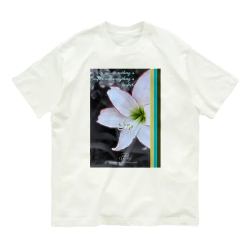 お花・In nature, nothing is perfect and everything is perfect. オーガニックコットンTシャツ