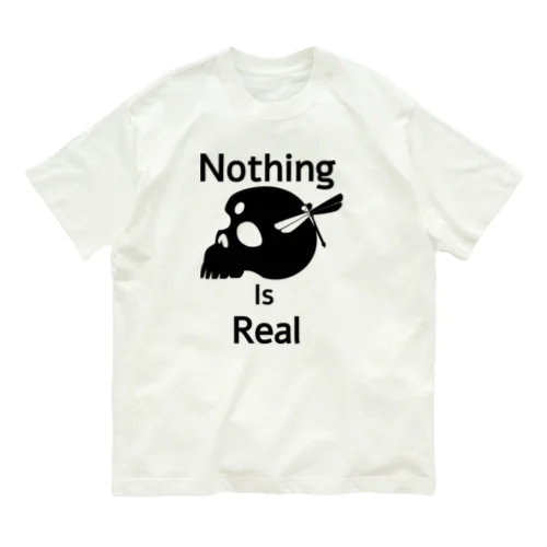 Nothing Is Real.（黒） オーガニックコットンTシャツ