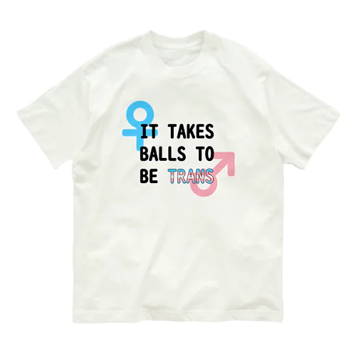 「It Takes Balls to be Trans」 オーガニックコットンTシャツ