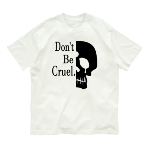 Don't Be Cruel.(黒) Organic Cotton T-Shirt