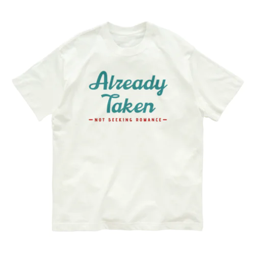 Already Taken: Not Seeking Romance オーガニックコットンTシャツ