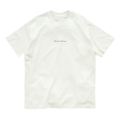 Was it a cat I saw (ｸﾞﾚｰ) Organic Cotton T-Shirt