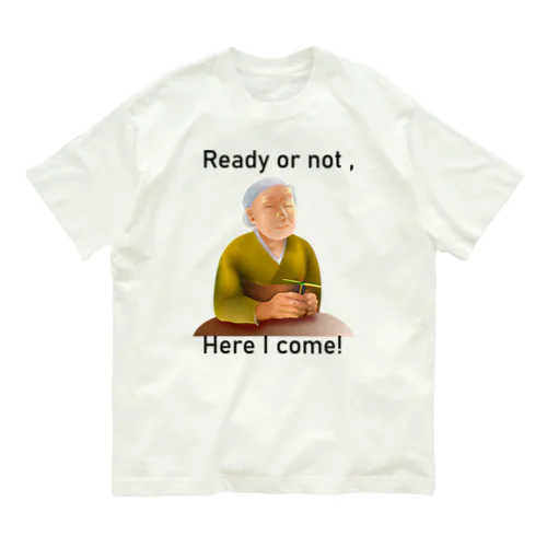 Ready Or Not, Here I Come!(black) Organic Cotton T-Shirt