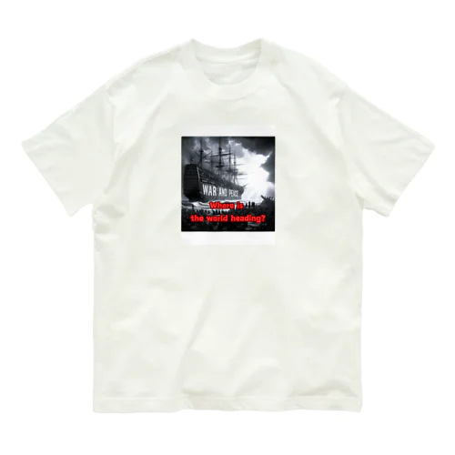 Where is the world heading? オーガニックコットンTシャツ