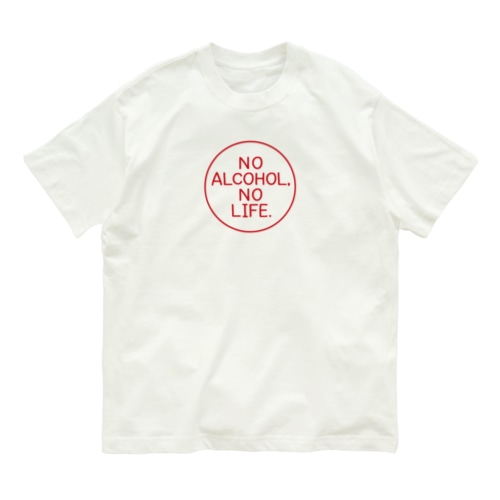NO ALCOHOL, NO LIFE. Organic Cotton T-Shirt