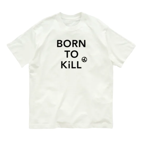 BORN TO KiLL（生来必殺）とピースマーク Organic Cotton T-Shirt