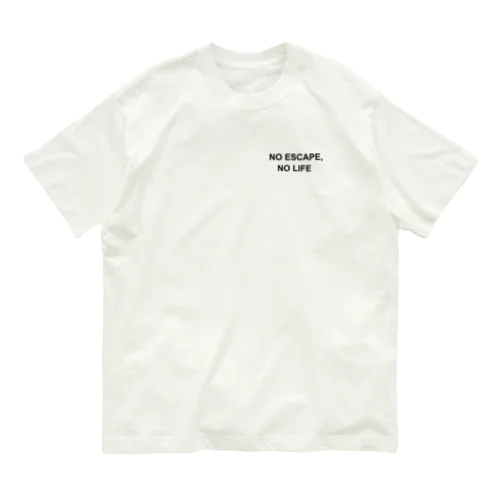 NO ESCAPE, NO LIFE（黒文字シンプル小） Organic Cotton T-Shirt