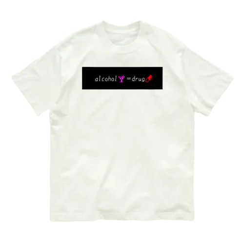 alcohol＝drug Organic Cotton T-Shirt