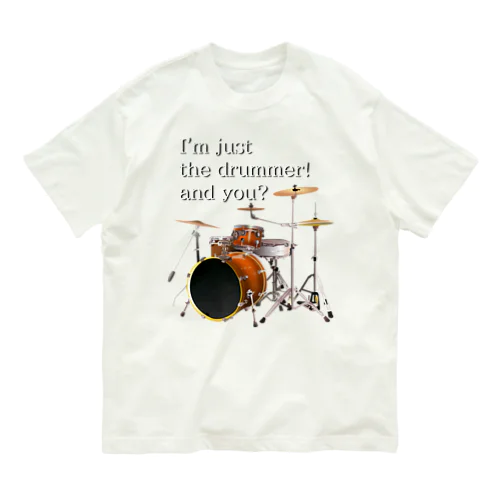 I'm just the drummer! and you? DW h.t. オーガニックコットンTシャツ