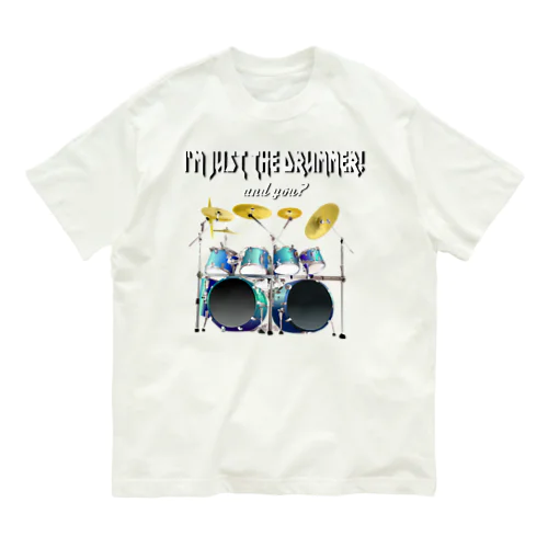 I'm just the drummer! and you? HV h.t. オーガニックコットンTシャツ