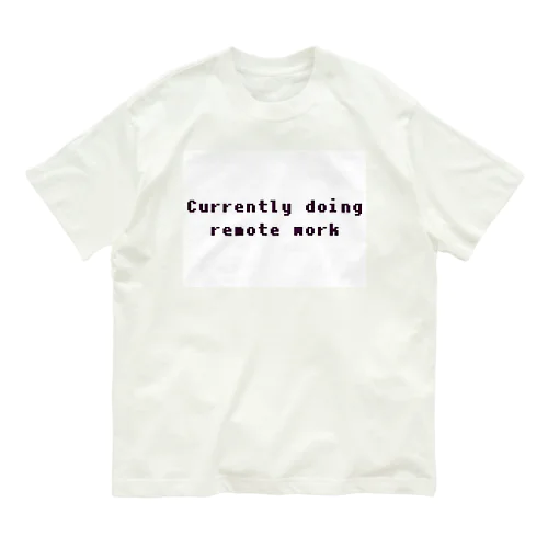 Currently doing remote work オーガニックコットンTシャツ