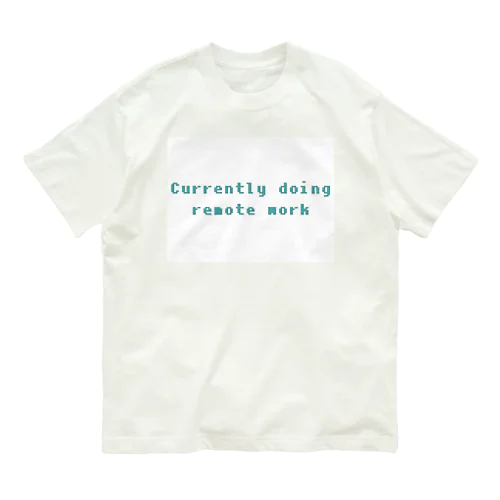 Currently doing remote work オーガニックコットンTシャツ