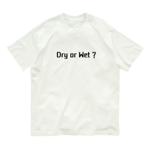 Dry or Wet ? Organic Cotton T-Shirt