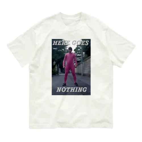 Here goes nothing. Organic Cotton T-Shirt