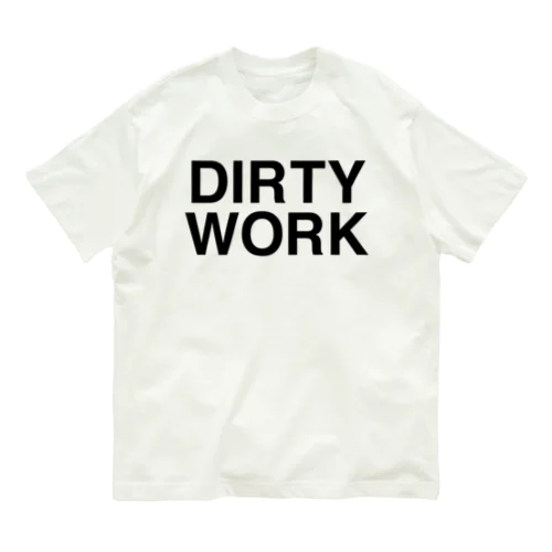 DIRTY WORK-ダーティ・ワーク- オーガニックコットンTシャツ
