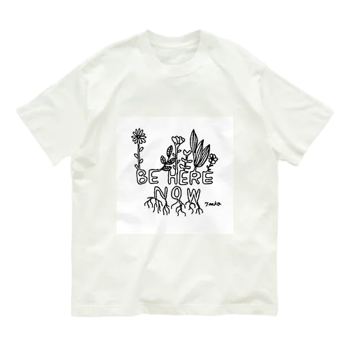 BE HERE NOW オーガニックコットンTシャツ