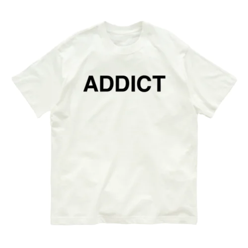 ADDICT-アディクト- Organic Cotton T-Shirt