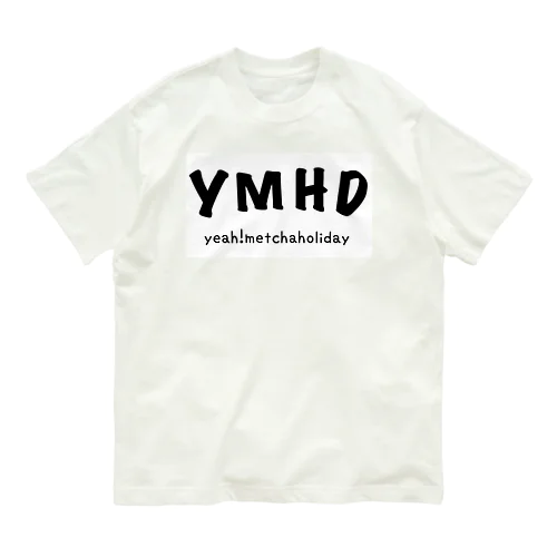 YMHD！ Organic Cotton T-Shirt