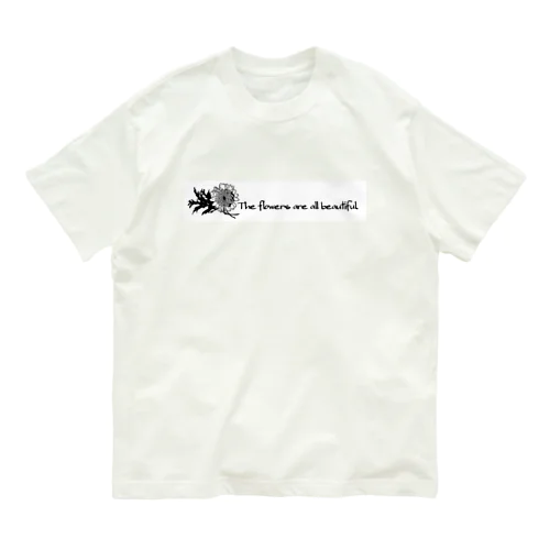 The flowers are all beautiful. Organic Cotton T-Shirt