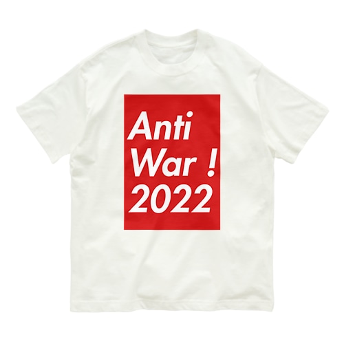 Anti War ! 2022ロゴデザイン Organic Cotton T-Shirt