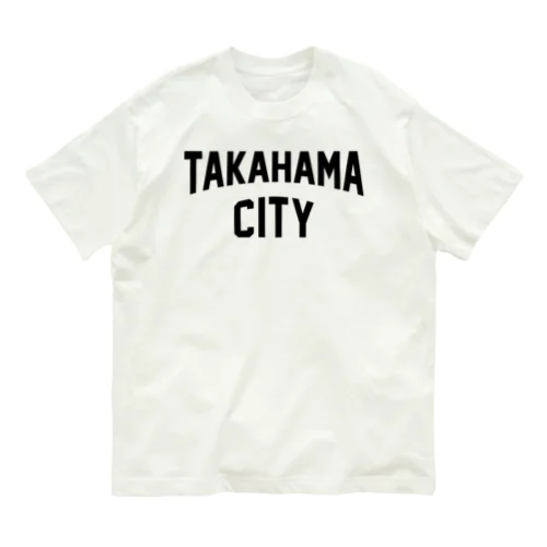 高浜市 TAKAHAMA CITY Organic Cotton T-Shirt