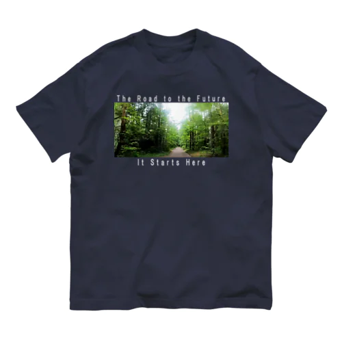 未来への道 ・ここから始まる Organic Cotton T-Shirt