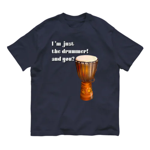 I'm Just The Drummer And You?（JMB） Organic Cotton T-Shirt