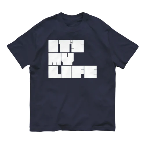 IT'S MY LIFE(白文字) オーガニックコットンTシャツ