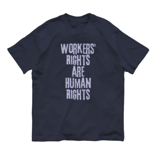 Workers' Rights are Human Rights オーガニックコットンTシャツ