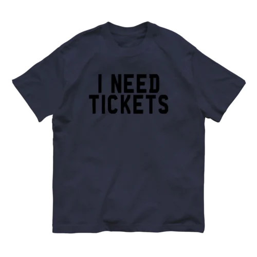 I NEED TICKETS - BLACK LOGO オーガニックコットンTシャツ