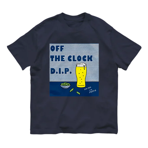 カンパイ！ OFF THE CLOCK D.I.P. オーガニックコットンTシャツ