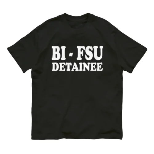 BI-FSU DETAINEE 白ロゴ オーガニックコットンTシャツ