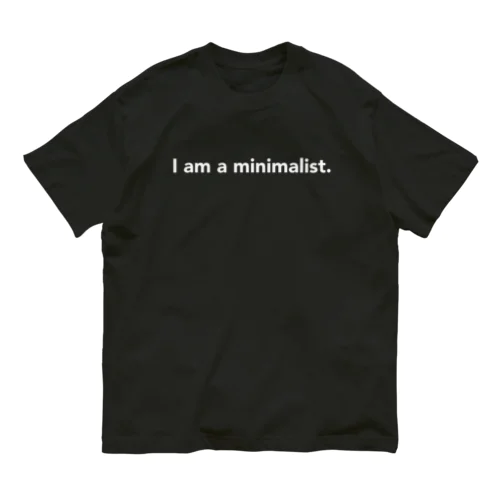 I am a  minimalist. オーガニックコットンTシャツ