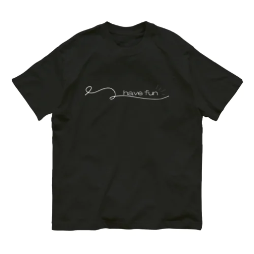  have fun 白字 オーガニックコットンTシャツ