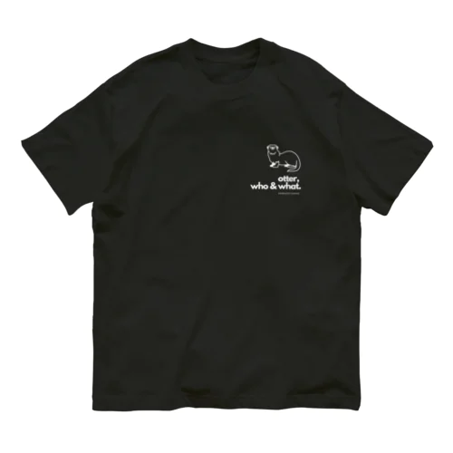 カワウソ / otter, who & what.【白文字】 Organic Cotton T-Shirt