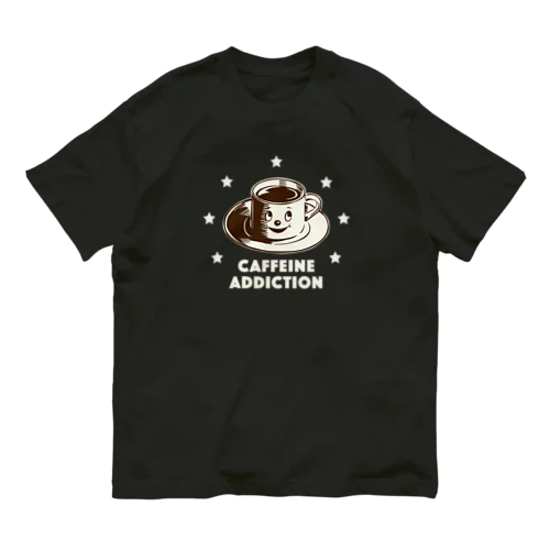 CAFFEINE ADDICTION （COFFEE） オーガニックコットンTシャツ