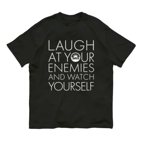 Lough at Your Enemies and Watch Yourself_w オーガニックコットンTシャツ