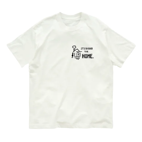 It’s so good to be home. (我が家はいいなぁ) オーガニックコットンTシャツ