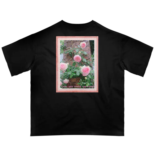 Stop and smell the ROSES🌹立ち止まり今を味わおう🌟 オーバーサイズTシャツ