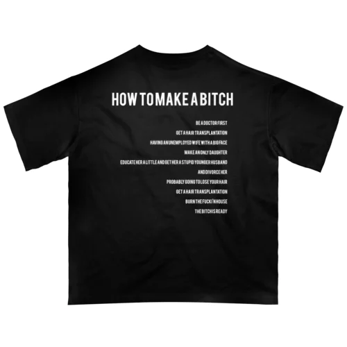 How to make a bitch.[black] オーバーサイズTシャツ