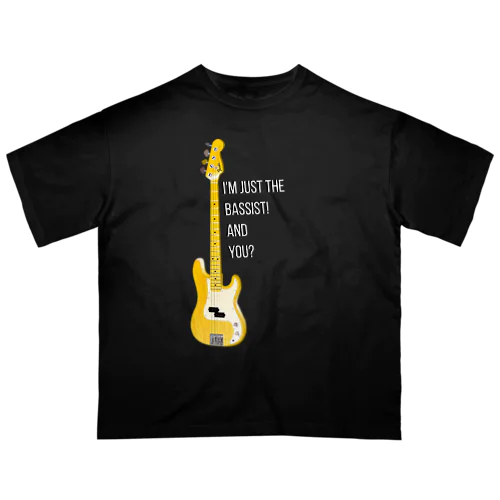 I'm just the bassist! and you? PB オーバーサイズTシャツ
