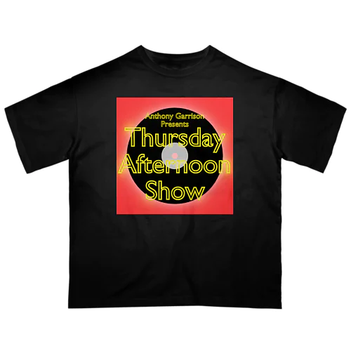 Anthony Garrison presents Thursday Afternoon Show Oversized T-Shirt
