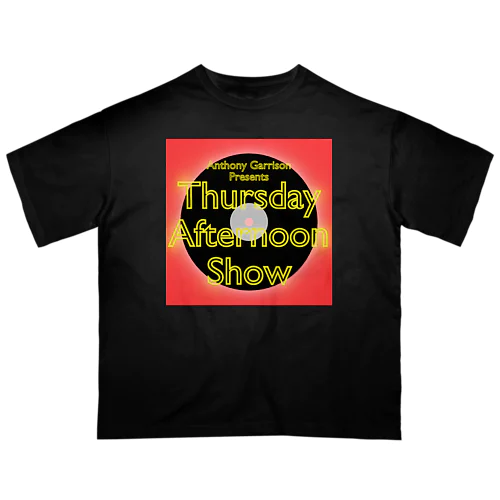 Anthony Garrison presents Thursday Afternoon Show オーバーサイズTシャツ