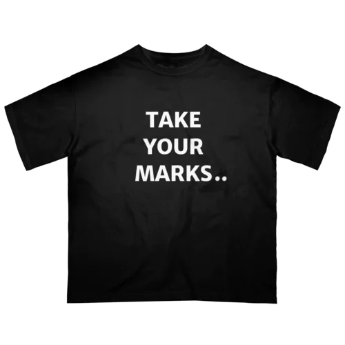 TAKE YOUR MARKS Oversized T-Shirt
