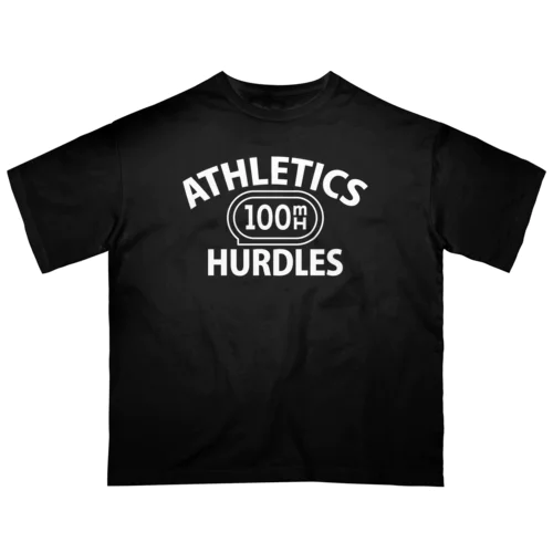 100メートルハードル競走・白・陸上競技・100mH・ハードル10台・グッズ・オリジナル・デザイン・Tシャツ・陸上部・女子・美女・かっこいい・かわいい・選手・入賞・有力・確実・応援 Oversized T-Shirt