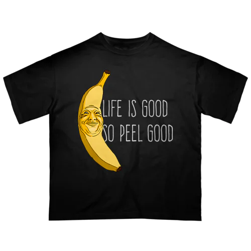 Life Is Good So Peel Good オーバーサイズTシャツ