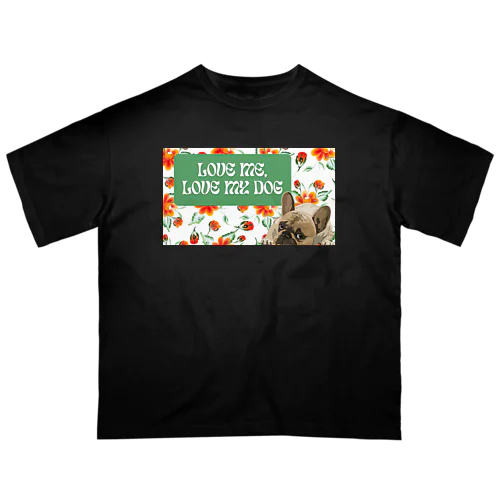 私の犬も愛して オーバーサイズTシャツ